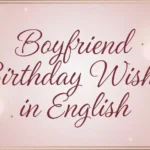 Boyfriend Birthday Wishes in English