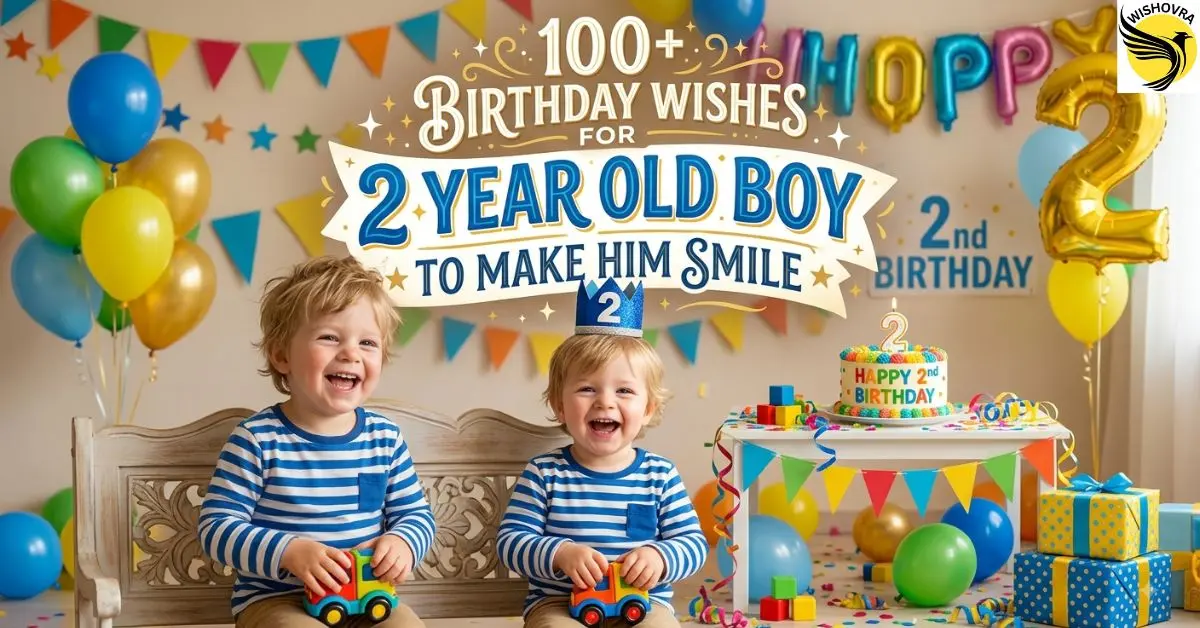100+ Birthday Wishes for 2 Year Old Boy to Make Him Smile